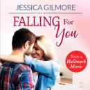 Скачать Falling for You - Big Sky Hathaways - Inspired the Hallmark Channel Original Movie, Book 1 (Unabridged) - Jessica Gilmore