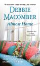 Скачать Almost Home - Debbie Macomber