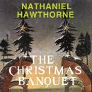 Скачать The Christmas Banquet - Натаниель Готорн