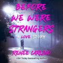 Скачать Before We Were Strangers (Unabridged) - Renée Carlino