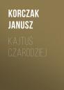 Скачать Kajtuś Czarodziej - Janusz Korczak