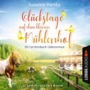 Скачать Glückstage auf dem kleinen Mühlenhof - Ein Lerchenbach-Liebesroman (Ungekürzt) - Susanne Hanika