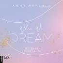 Скачать When We Dream - LOVE NXT, Teil 1 (Ungekürzt) - Anne Pätzold