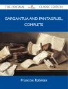 Скачать Gargantua and Pantagruel, Complete - The Original Classic Edition - Rabelais François