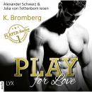Скачать Play for Love - The Player 1 (Ungekürzt) - K. Bromberg