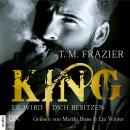 Скачать Er wird dich besitzen - King-Reihe 1 (Ungekürzt) - T. M. Frazier