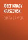Скачать Chata za wsią - Józef Ignacy Kraszewski
