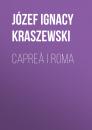 Скачать Capreä i Roma - Józef Ignacy Kraszewski