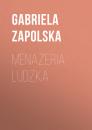 Скачать Menażeria ludzka - Gabriela Zapolska
