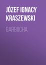 Скачать Garbucha - Józef Ignacy Kraszewski