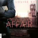 Скачать Wiedersehen in London - New York Affair 2 (Ungekürzt) - Louise Bay