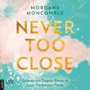Скачать Never Too Close - Never, Teil 1 (Ungekürzt) - Morgane Moncomble