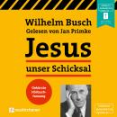 Скачать Jesus unser Schicksal (Gekürzt) - Вильгельм Буш