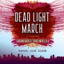 Скачать Dead Light March (Unabridged) - Daniel Jose Older