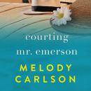 Скачать Courting Mr. Emerson (Unabridged) - Melody  Carlson