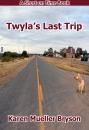 Скачать Twyla's Last Trip - Karen Mueller Bryson