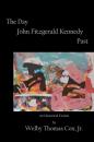Скачать The Day John Fitzgerald Kennedy Past - Welby Thomas Cox, Jr.