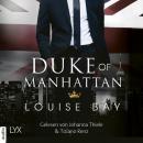Скачать Duke of Manhattan - New York Royals, Band 3 (Ungekürzt) - Louise Bay
