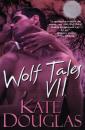 Скачать Wolf Tales VII - Kate Douglas