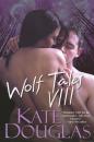 Скачать Wolf Tales VIII - Kate Douglas