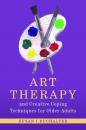 Скачать Art Therapy and Creative Coping Techniques for Older Adults - Susan Buchalter