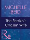 Скачать The Sheikh's Chosen Wife - Michelle Reid