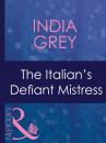 Скачать The Italian's Defiant Mistress - India Grey