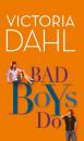 Скачать Bad Boys Do - Victoria Dahl