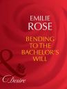 Скачать Bending to the Bachelor's Will - Emilie Rose