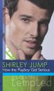 Скачать How the Playboy Got Serious - Shirley Jump