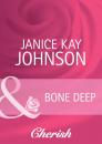 Скачать Bone Deep - Janice Johnson Kay