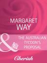 Скачать The Australian Tycoon's Proposal - Margaret Way