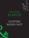 Скачать Slippery When Wet - Kristin  Hardy