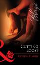 Скачать Cutting Loose - Kristin  Hardy
