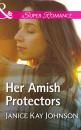 Скачать Her Amish Protectors - Janice Johnson Kay