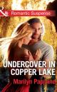 Скачать Undercover in Copper Lake - Marilyn  Pappano