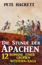 Скачать Die Stunde der Apachen: 12 Romane einer großen Western-Saga - Pete Hackett