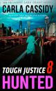 Скачать Tough Justice: Hunted (Part 8 Of 8) - Carla Cassidy