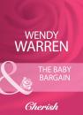 Скачать The Baby Bargain - Wendy Warren