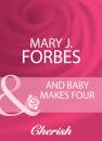 Скачать And Baby Makes Four - Mary J. Forbes