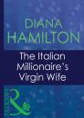 Скачать The Italian Millionaire's Virgin Wife - Diana Hamilton