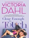 Скачать Close Enough to Touch - Victoria Dahl