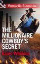 Скачать The Millionaire Cowboy's Secret - Karen Whiddon