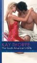 Скачать The South American's Wife - Kay Thorpe