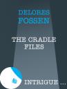 Скачать The Cradle Files - Delores Fossen