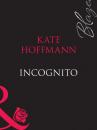 Скачать Incognito - Kate Hoffmann