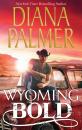 Скачать Wyoming Bold - Diana Palmer