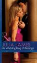Скачать His Wedding Ring Of Revenge - Julia James