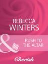 Скачать Rush to the Altar - Rebecca Winters