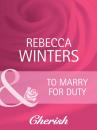 Скачать To Marry For Duty - Rebecca Winters